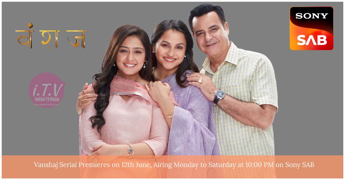 Vanshaj Serial Premieres on 12th June, Airing Monday to Saturday at 10:00 PM on Sony SAB